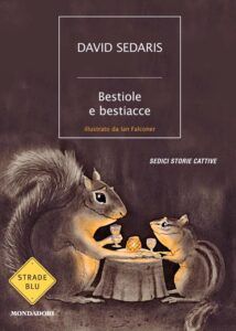 David Sedaris - Bestiole e bestiacce