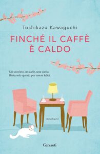 Toshikazu Kawaguchi - Finchè il caffè è caldo