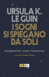 Ursula K. La Guin - I sogni si spiegano da soli