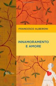 Francesco Alberoni - Innamoramento e amore