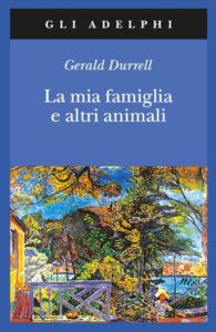 Gerald Durrell - La mia famiglia e altri animali