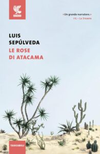 Luis Sepúlveda - Le rose di Atacama