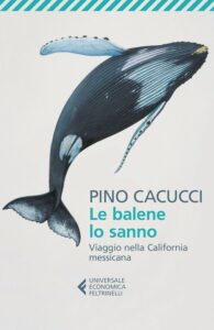 Pino Cacucci - Le balene lo sanno