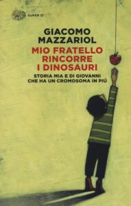 Giacomo Mazzariol - Mio fratello rincorre i dinosauri