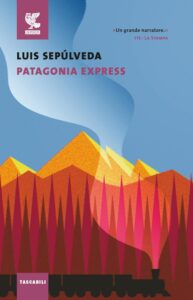 Luis Sepúlveda - Patagonia Express