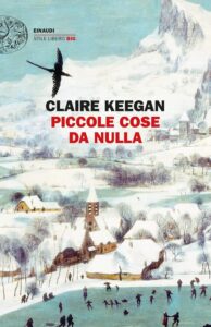 Claire Keegan - Piccole cose da nulla