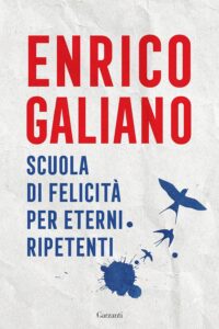 Enrico Galiano - Scuola di felicitá per eterni ripetenti